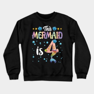 Kids This Mermaid Is 4 Years Old Birthday Girl 4Th Birthday Crewneck Sweatshirt